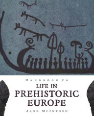 Title: Handbook to Life in Prehistoric Europe, Author: Jane McIntosh