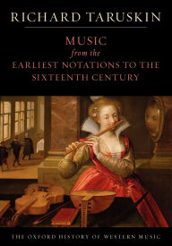 Title: Music from the Earliest Notations to the Sixteenth Century: The Oxford History of Western Music, Author: Richard Taruskin