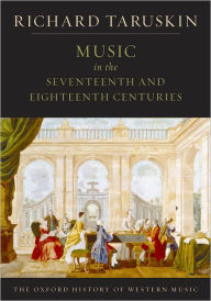 Title: Music in the Seventeenth and Eighteenth Centuries: The Oxford History of Western Music, Author: Richard Taruskin