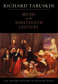 Title: Music in the Nineteenth Century: The Oxford History of Western Music, Author: Richard Taruskin