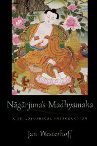 Title: Nagarjuna's Madhyamaka: A Philosophical Introduction, Author: Jan Westerhoff