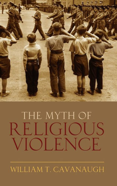 The Myth of Religious Violence: Secular Ideology and the Roots of Modern Conflict