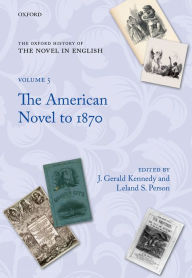 Title: The Oxford History of the Novel in English: Volume 5: The American Novel to 1870, Author: J. Gerald Kennedy