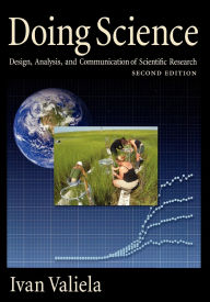 Title: Doing Science: Design, Analysis, and Communication of Scientific Research / Edition 2, Author: Ivan Valiela