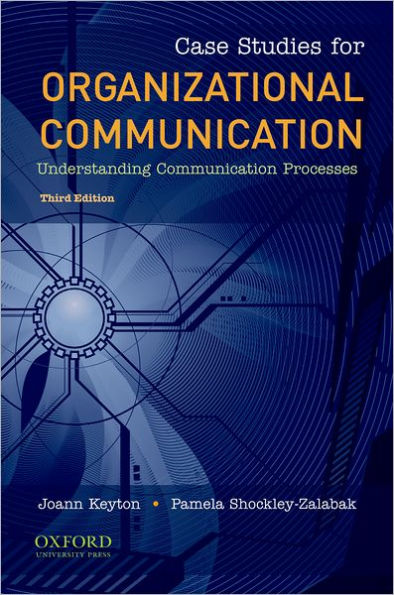 Case Studies for Organizational Communication: Understanding Communication Processes / Edition 3