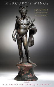 Title: Mercury's Wings: Exploring Modes of Communication in the Ancient World, Author: Richard J. A. Talbert