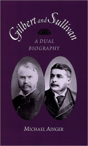 Title: Gilbert and Sullivan: A Dual Biography, Author: Michael Ainger