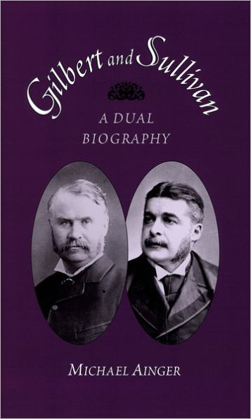 Gilbert and Sullivan: A Dual Biography