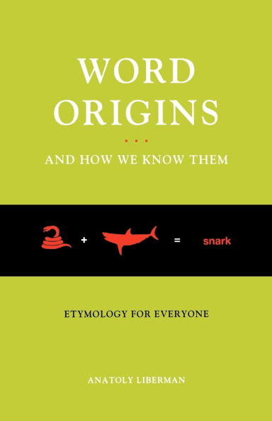 Word Origins And How We Know Them: Etymology for Everyone