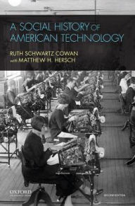 Title: A Social History of American Technology / Edition 2, Author: Ruth Schwartz Cowan