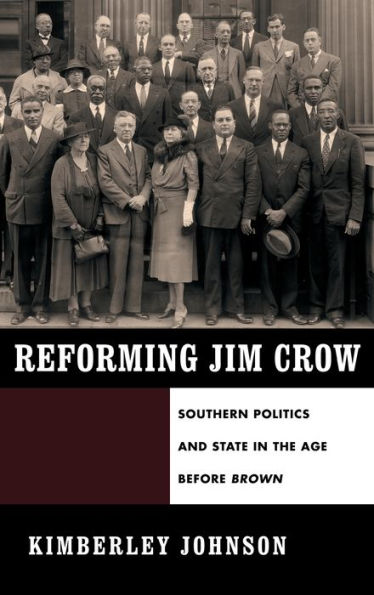 Reforming Jim Crow: Southern Politics and State in the Age Before Brown