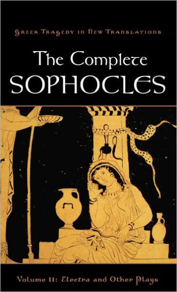 The Complete Sophocles: Volume II: Electra and Other Plays