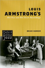 Title: Louis Armstrong's Hot Five and Hot Seven Recordings, Author: Brian Harker