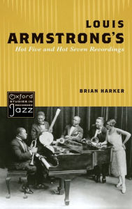 Title: Louis Armstrong's Hot Five and Hot Seven Recordings, Author: Brian Harker