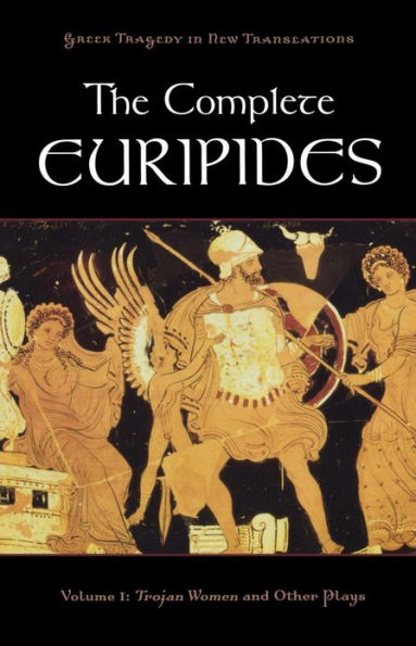 The Complete Euripides, Volume I: Trojan Women and Other Plays