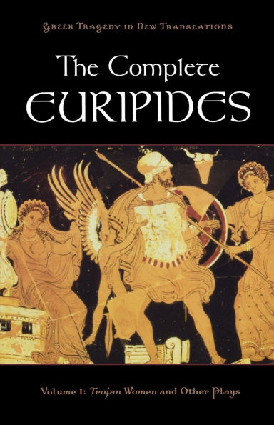 The Complete Euripides, Volume I: Trojan Women and Other Plays