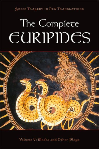 The Complete Euripides, Volume V: Medea and Other Plays