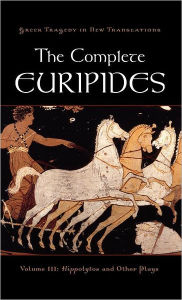 Title: The Complete Euripides, Volume III: Hippolytos and Other Plays, Author: Euripides