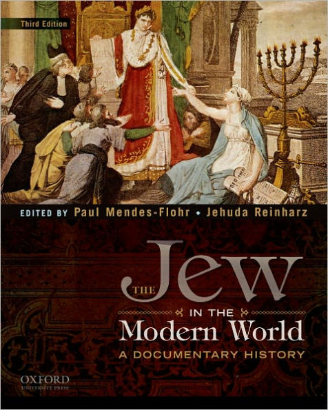 The Jew in the Modern World: A Documentary History / Edition 3