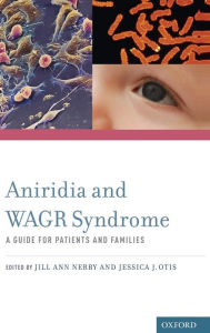 Title: Aniridia and WAGR Syndrome: A Guide for Patients and Their Families, Author: Jill Ann Nerby