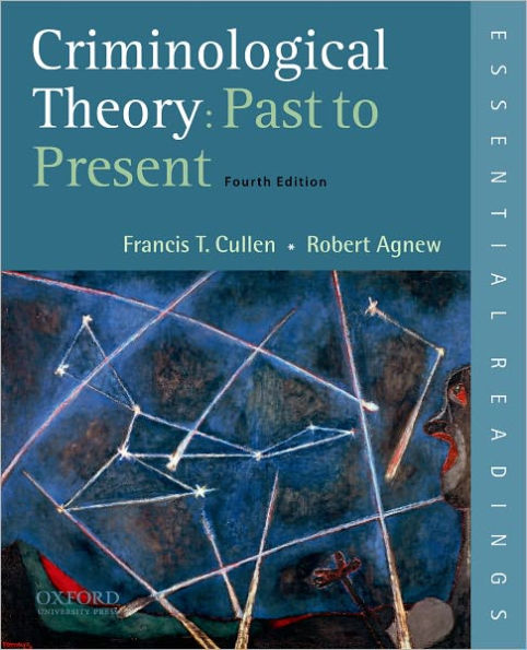 Criminological Theory: Past to Present: Essential Readings / Edition 4