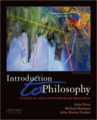 Title: Introduction to Philosophy: Classical and Contemporary Readings / Edition 5, Author: John Perry