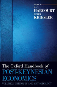 Title: The Oxford Handbook of Post-Keynesian Economics, Volume 2: Critiques and Methodology, Author: G. C. Harcourt