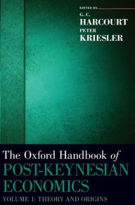Title: The Oxford Handbook of Post-Keynesian Economics, Volume 1: Critiques and Methodology, Author: G. C. Harcourt