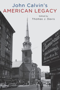 Title: John Calvin's American Legacy, Author: Thomas Davis