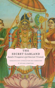 Title: The Secret Garland: Antal's Tiruppavai and Nacciyar Tirumoli, Author: Oxford University Press