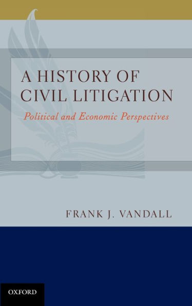A History of Civil Litigation: Political and Economic Perspectives