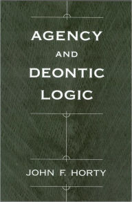 Title: Agency and Deontic Logic, Author: John f Horty