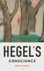 Title: Hegel's Conscience, Author: Dean Moyar