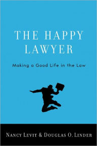 Title: The Happy Lawyer: Making a Good Life in the Law, Author: Nancy Levit