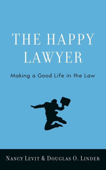 the Happy Lawyer: Making a Good Life Law