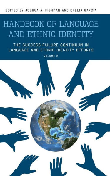 Handbook of Language and Ethnic Identity: The Success-Failure Continuum in Language and Ethnic Identity Efforts (Volume 2) / Edition 2