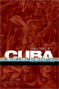 Title: Cuba: Between Reform and Revolution / Edition 4, Author: Louis A. Pi'Arez