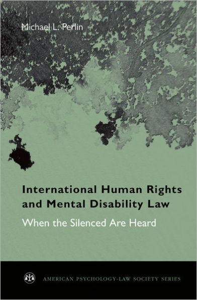 International Human Rights and Mental Disability Law: When the Silenced are Heard