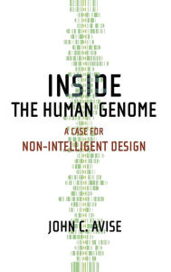 Title: Inside the Human Genome: A Case for Non-Intelligent Design, Author: John C. Avise