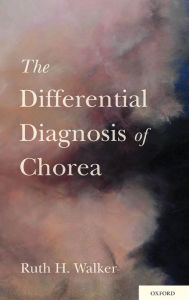 Title: The Differential Diagnosis of Chorea, Author: Ruth H. Walker