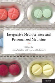 Title: Integrative Neuroscience and Personalized Medicine / Edition 1, Author: Evian Gordon