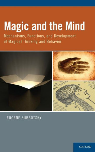 Magic and the Mind: Mechanisms, Functions, Development of Magical Thinking Behavior