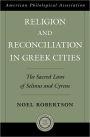 Religion and Reconciliation in Greek Cities: The Sacred Laws of Selinus and Cyrene