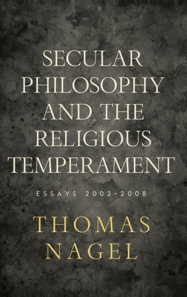 Secular Philosophy and the Religious Temperament: Essays 2002-2008