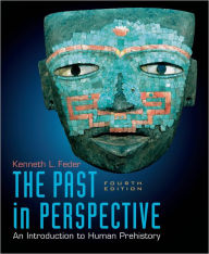 Title: The Past in Perspective: An Introduction to Human Prehistory / Edition 4, Author: Kenneth L Feder