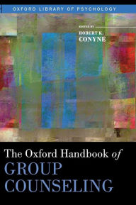 Title: The Oxford Handbook of Group Counseling, Author: Robert K. Conyne