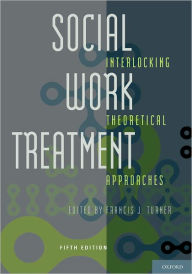 Title: Social Work Treatment: Interlocking Theoretical Approaches / Edition 5, Author: Francis J. Turner