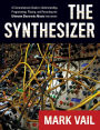 The Synthesizer: A Comprehensive Guide to Understanding, Programming, Playing, and Recording the Ultimate Electronic Music Instrument