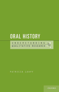 Title: Oral History: Understanding Qualitative Research, Author: Patricia Leavy