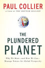 The Plundered Planet: Why We Must--and How We Can--Manage Nature for Global Prosperity